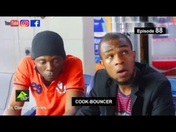 Video: Ec Comedy Series - Cook Bouncer (Episode 88)
